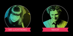 Ms Lightning und Dj !Mauf